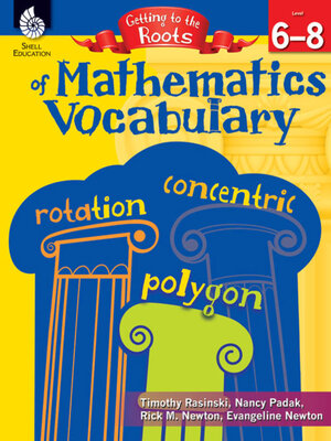 cover image of Getting to the Roots of Mathematics Vocabulary Levels 6-8